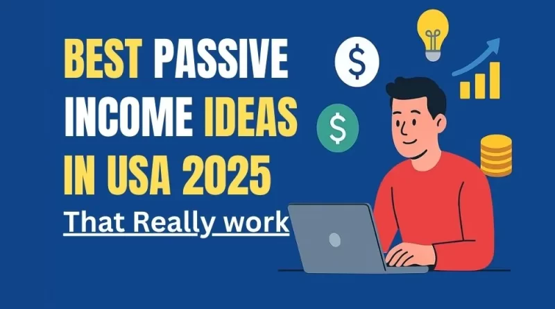 best passive income ideas in usa 2025