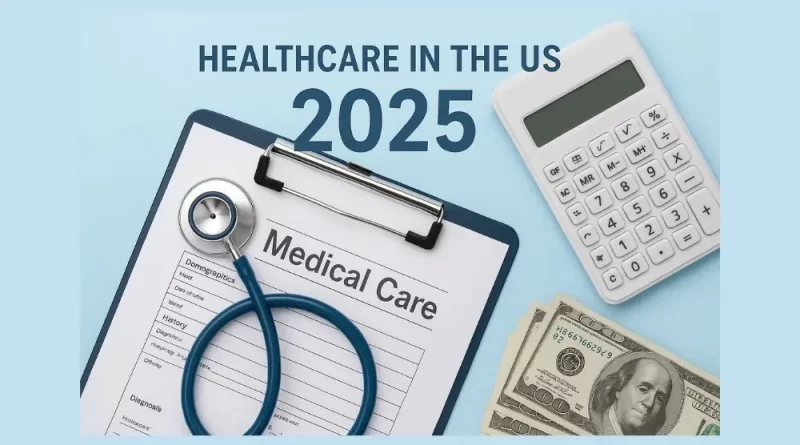 healthcare in the us 2025