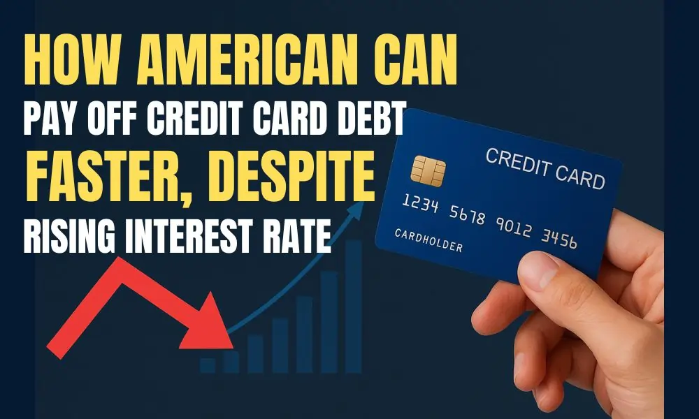 How Americans Can Pay Off Credit Card Debt Faster, Despite Rising Interest Rates