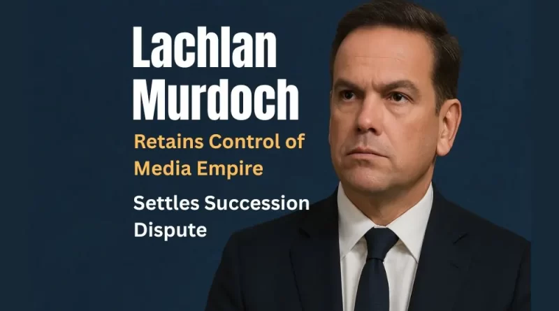 murdoch family settles succession dispute