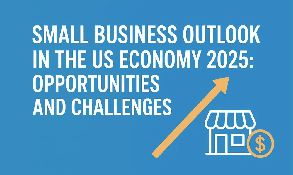 Small Business Outlook in the US Economy 2025: Opportunities and Challenges