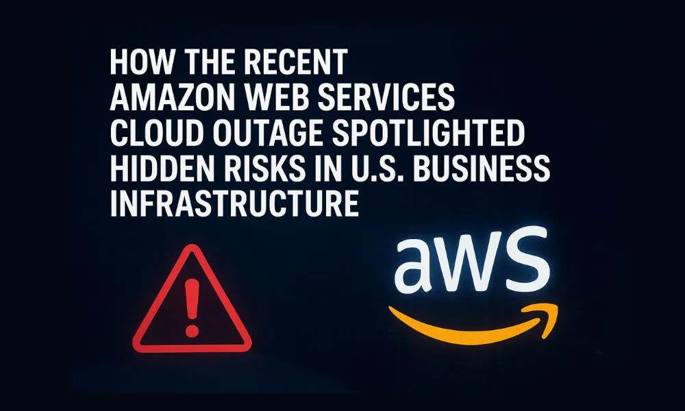 AWS Outage Exposes Hidden Risks in U.S. Business Infrastructure