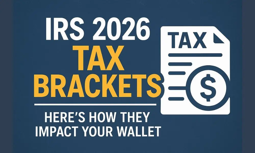 IRS 2026 Tax Brackets Announced — Here’s How They’ll Impact Your Wallet